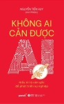 KHÔNG AI CẢN ĐƯỢC AI (Hiểu AI từ căn gốc để phát triển sự nghiệp)